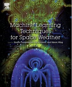 Machine Learning Techniques for Space Weather 1st Edition Enrico Camporeale (Editor) - eBook PDF
