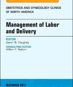 Management of Labor and Delivery, An Issue of Obstetrics and Gynecology Clinics 1st Edition Aaron B. Caughey - eBook PDF