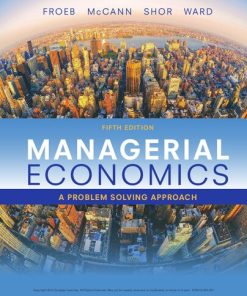 Managerial Economics: A Problem Solving Approach, 5e 5th Edition Brian T. Mccann - eBook PDF