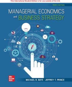 Managerial Economics & Business Strategy, 10e ISE 10th/ISE Edition Michael R. Baye - eBook PDF