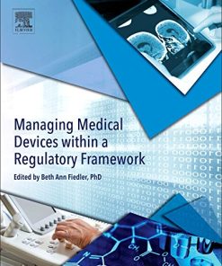 Managing Medical Devices Within a Regulatory Framework 1st Edition Beth Ann Fiedler - eBook PDF