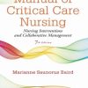 Manual of Critical Care Nursing: Nursing Interventions and Collaborative Management 7th Edition Marianne Saunorus Baird - eBook PDF