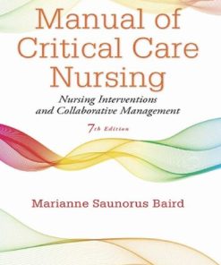 Manual of Critical Care Nursing: Nursing Interventions and Collaborative Management 7th Edition Marianne Saunorus Baird - eBook PDF