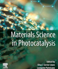 Materials Science in Photocatalysis 1st Edition Elisa I. Garcia Lopez (Editor) - eBook PDF