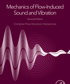 Mechanics of Flow-Induced Sound and Vibration Volume 2_ Complex Flow-Structure Interactions 2nd Edition William K. Blake - eBook PDF