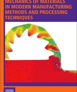 Mechanics of Materials in Modern Manufacturing Methods and Processing Techniques 1st Edition - eBook PDF