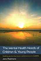 The Mental Health Needs of Children & Young People: Guiding You to Key Issues and Practices in CAMHS 1st Edition - eBook PDF