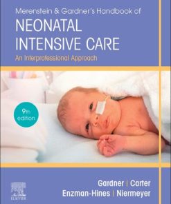 Merenstein & Gardner's Handbook of Neonatal Intensive Care: An Interprofessional Approach, 9th Edition Gardner Rn  Ms  Cns  Pnp - eBook PDF