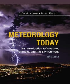 Meteorology Today: An Introduction to Weather, Climate and the Environment (Twelfth Edition) C. Donald Ahrens - eBook PDF
