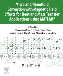 Micro and Nanofluid Convection with Magnetic Field Effects for Heat and Mass Transfer Applications using MATLAB 1st Edition - eBook PDF