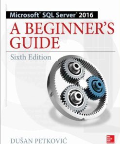 Microsoft SQL Server 2016 a beginner's guide Sixth Edition Petkovic - eBook PDF