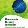 Microwaves in Chemistry Applications: Fundamentals, Methods and Future Trends (Advances in Green and Sustainable Chemistry) 1st Edition Aparna Das - eBook PDF