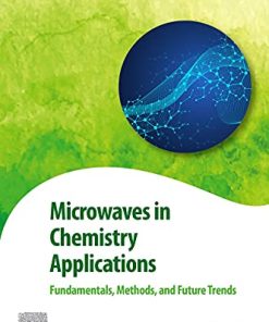 Microwaves in Chemistry Applications: Fundamentals, Methods and Future Trends (Advances in Green and Sustainable Chemistry) 1st Edition Aparna Das - eBook PDF