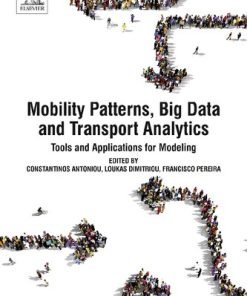 Mobility Patterns, Big Data and Transport Analytics: Tools and Applications for Modeling 1st Edition - eBook PDF