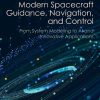 Modern Spacecraft Guidance, Navigation, and Control: From System Modeling to AI and Innovative Applications 1st edition - eBook PDF