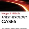 Morgan and Mikhail's Clinical Anesthesiology Cases 1st Edition - eBook PDF