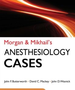 Morgan & Mikhail’s Clinical Anesthesiology Cases 1st Edition John F. Butterworth - eBook PDF