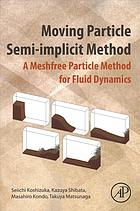 Moving particle semi-implicit method: a meshfree particle method for fluid dynamics - eBook PDF