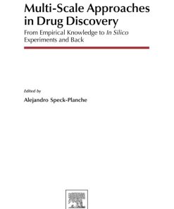Multi-Scale Approaches in Drug Discovery. From Empirical Knowledge to In Silico Experiments and Back 1st Edition Edition Alejandro Speck-Planche (Eds.) - eBook PDF