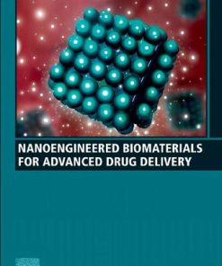 Nanoengineered Biomaterials for Advanced Drug Delivery (Woodhead Publishing Series in Biomaterials) 1st Edition Masoud Mozafari (Editor) - eBook PDF