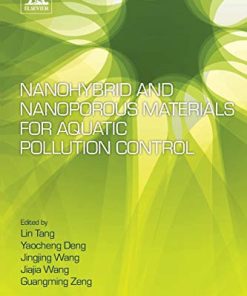 Nanohybrid and Nanoporous Materials for Aquatic Pollution Control (Micro and Nano Technologies) 1st Edition Lin Tang (Editor) - eBook PDF