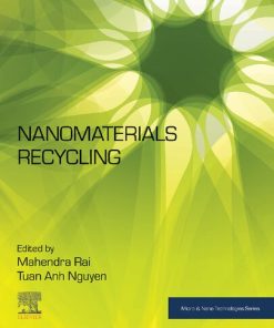 Nanomaterials Recycling (Micro and Nano Technologies) 1st Edition Mahendra Rai (Editor) - eBook PDF