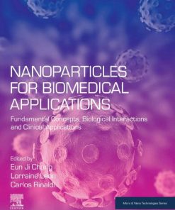 Nanoparticles for Biomedical Applications: Fundamental Concepts, Biological Interactions and Clinical Applications 1st Edition Eun Ji Chung (Editor) - eBook PDF