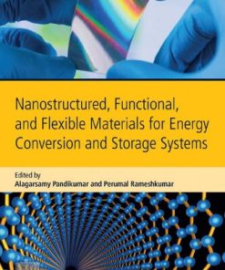 Nanostructured, Functional, and Flexible Materials for Energy Conversion and Storage Systems 1st Edition Alagarsamy Pandikumar - eBook PDF