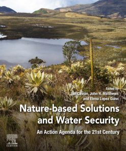 Nature-based Solutions and Water Security: An Action Agenda for the 21st Century 1st Edition Jan Cassin - eBook PDF