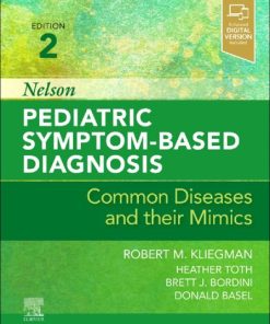Nelson Pediatric Symptom-Based Diagnosis: Common Diseases and their Mimics, 2nd Edition - eBook PDF