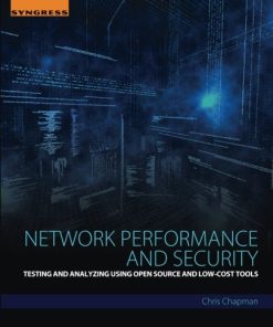 Network performance and security : testing and analyzing using open source and low-cost tools 1st Edition Chapman - eBook PDF