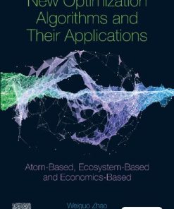 New Optimization Algorithms and their Applications: Atom-Based, Ecosystem-Based and Economics-Based 1st Edition Zhang - eBook PDF
