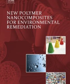 New Polymer Nanocomposites for Environmental Remediation 1st Edition Chaudhery Mustansar Hussain (Editor) - eBook PDF