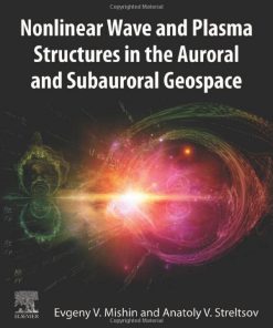 Nonlinear Wave and Plasma Structures in the Auroral and Subauroral Geospace 1st Edition Evgeny Mishin - eBook PDF