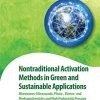 Nontraditional Activation Methods in Green and Sustainable Applications: Microwaves; Ultrasounds; Photo-, Electro- and Mechanochemistry and High ... (Advances in Green and Sustainable Chemistry) 1st Edition Bela Torok (Editor) - eBook PDF