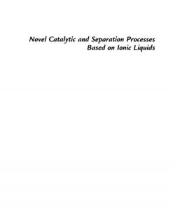 Novel Catalytic and Separation Processes Based on Ionic Liquids 1st Edition Edition Dickson Ozokwelu - eBook PDF