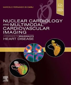 Nuclear Cardiology and Multimodal Cardiovascular Imaging: A Companion to Braunwald's Heart Disease 1st Edition Marcelo Fernando Di Carli - eBook PDF