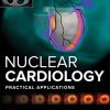 Nuclear Cardiology: Practical Applications, 4th Edition - eBook PDF