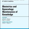 Obstetrics and Gynecology: Maintenance of Knowledge, An Issue of Obstetrics and Gynecology Clinics 1e - eBook PDF