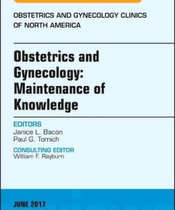 Obstetrics and Gynecology: Maintenance of Knowledge, An Issue of Obstetrics and Gynecology Clinics 1e - eBook PDF