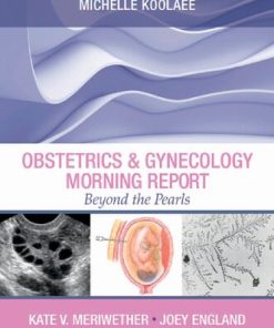 Obstetrics & Gynecology Morning Report: Beyond the Pearls 1st Edition Kate V. Meriwether - eBook PDF