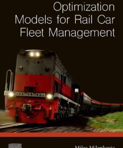 Optimization Models for Rail Car Fleet Management 1st Edition Milos Milenkovic - eBook PDF