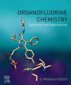 Organofluorine Chemistry - Synthesis and Applications 1st Edition Reddy V. Prakash - eBook PDF