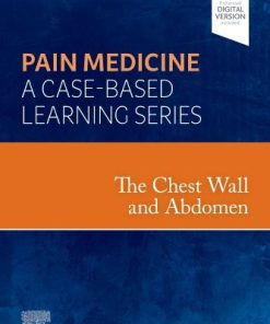 Pain Medicine: A Case Based Learning Series: The Chest Wall and Abdomen 1st Edition Steven D. Waldman - eBook PDF