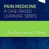 Pain Medicine: A Case-Based Learning Series: The Shoulder and Elbow 1st Edition Steven D. Waldman - eBook PDF