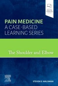 Pain Medicine: A Case-Based Learning Series: The Shoulder and Elbow 1st Edition Steven D. Waldman - eBook PDF