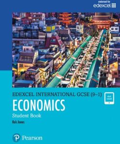 Pearson Edexcel International GCSE (9-1) Economics Student Book 1st Edition Rob Jones - eBook PDF