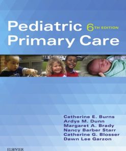 Pediatric Primary Care 6th Edition Catherine E. Burns (Editor) - eBook PDF