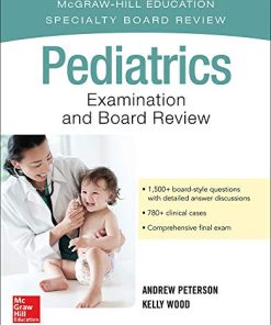 Pediatrics Examination and Board Review (Oct 3, 2016)_(0071847685)_(McGraw Hill) 1st Edition Peterson - eBook PDF