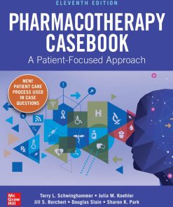 Pharmacotherapy Casebook: A Patient-Focused Approach, Eleventh Edition Terry L. Schwinghammer - eBook PDF